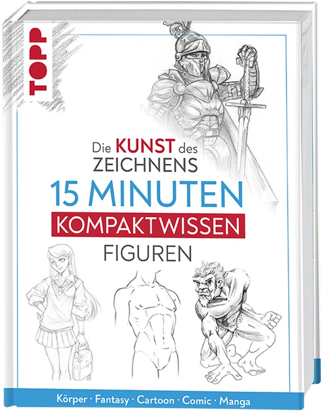 TOPP Kreativbuch: Die Kunst des Zeichnens - 15 Minuten Kompaktwissen Figuren TOPP Kreativbuch: Die Kunst des Zeichnens - 15 Minuten Kompaktwissen Figuren von TOPP