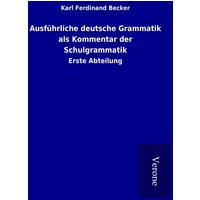 Ausführliche deutsche Grammatik als Kommentar der Schulgrammatik von TP Verone Publishing