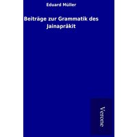 Beiträge zur Grammatik des Jainaprâkit von TP Verone Publishing