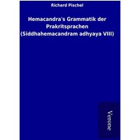 Hemacandra's Grammatik der Prakritsprachen (Siddhahemacandram adhyaya VIII) von TP Verone Publishing