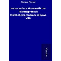 Hemacandra's Grammatik der Prakritsprachen (Siddhahemacandram adhyaya VIII) von TP Verone Publishing