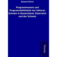 Programmwesen und Programmbibliothek der höheren Schulen in Deutschland, Österreich und der Schweiz von TP Verone Publishing