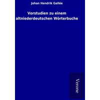 Vorstudien zu einem altniederdeutschen Wörterbuche von TP Verone Publishing