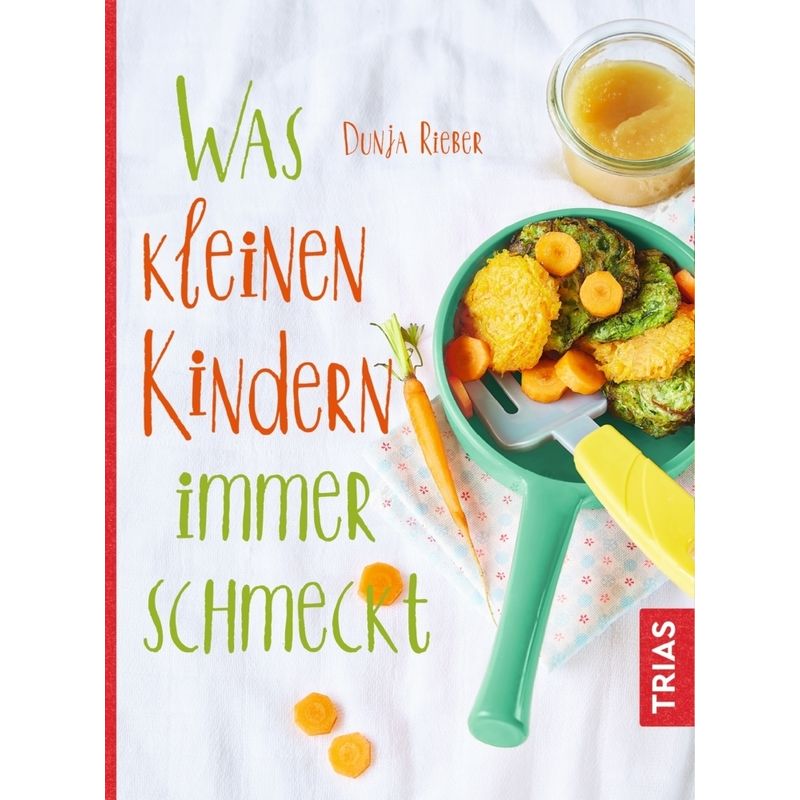 Was kleinen Kindern immer schmeckt von TRIAS