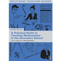 A Practical Guide to Teaching Mathematics in the Secondary School von Taylor and Francis