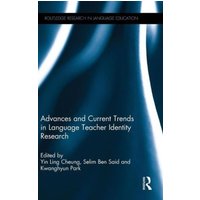 Advances and Current Trends in Language Teacher Identity Research von Taylor and Francis