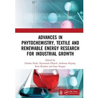 Advances in Phytochemistry, Textile and Renewable Energy Research for Industrial Growth von Taylor and Francis