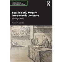 Bees in Early Modern Transatlantic Literature von Taylor and Francis
