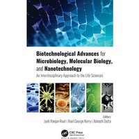 Biotechnological Advances for Microbiology, Molecular Biology, and Nanotechnology von Taylor and Francis