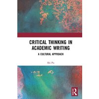 Critical Thinking in Academic Writing von Taylor and Francis