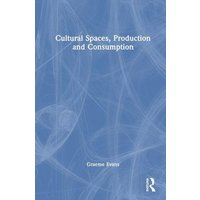Cultural Spaces, Production and Consumption von Taylor and Francis