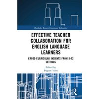 Effective Teacher Collaboration for English Language Learners von Taylor and Francis