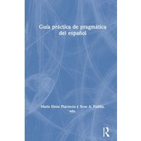 Guía práctica de pragmática del español von Taylor and Francis