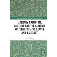 Literary Criticism, Culture and the Subject of 'English' von Taylor and Francis