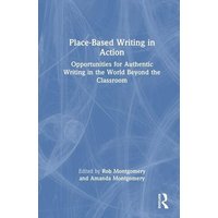 Place-Based Writing in Action von Taylor and Francis