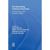 Re-theorizing Literacy Practices von Taylor and Francis