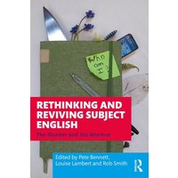 Rethinking and Reviving Subject English von Taylor and Francis