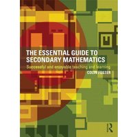 The Essential Guide to Secondary Mathematics von Taylor and Francis
