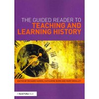 The Guided Reader to Teaching and Learning History von Taylor and Francis