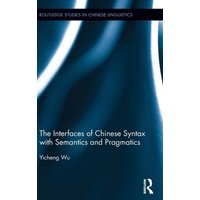 The Interfaces of Chinese Syntax with Semantics and Pragmatics von Taylor and Francis