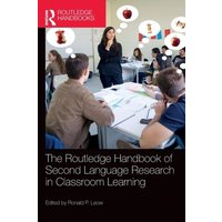 The Routledge Handbook of Second Language Research in Classroom Learning von Taylor and Francis