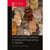 The Routledge Handbook of Variationist Approaches to Spanish von Taylor and Francis