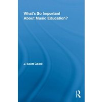 What's So Important About Music Education? von Taylor and Francis