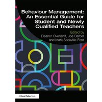 Behaviour Management: An Essential Guide for Student and Newly Qualified Teachers von Taylor & Francis