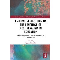 Critical Reflections on the Language of Neoliberalism in Education von Taylor & Francis