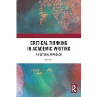 Critical Thinking in Academic Writing von Taylor & Francis
