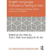 English Language Proficiency Testing in Asia von Taylor & Francis Ltd (Sales)