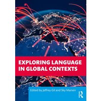 Exploring Language in Global Contexts von Taylor & Francis
