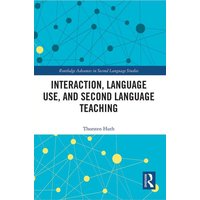 Interaction, Language Use, and Second Language Teaching von Taylor & Francis