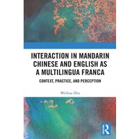 Interaction in Mandarin Chinese and English as a Multilingua Franca von Taylor & Francis