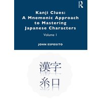 Kanji Clues: A Mnemonic Approach to Mastering Japanese Characters von Taylor & Francis