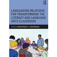 Languaging Relations for Transforming the Literacy and Language Arts Classroom von Taylor & Francis Ltd (Sales)