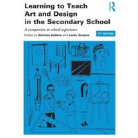 Learning to Teach Art and Design in the Secondary School von Taylor & Francis