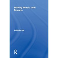 Making Music with Sounds von Taylor & Francis
