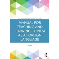 Manual for Teaching and Learning Chinese as a Foreign Language von Taylor & Francis