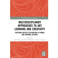 Multidisciplinary Approaches to Art Learning and Creativity von Taylor & Francis