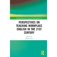 Perspectives on Teaching Workplace English in the 21st Century von Taylor & Francis