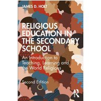 Religious Education in the Secondary School von Taylor & Francis
