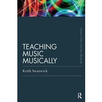 Teaching Music Musically (Classic Edition) von Taylor & Francis