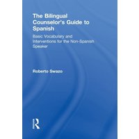 The Bilingual Counselor's Guide to Spanish von Taylor & Francis