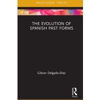 The Evolution of Spanish Past Forms von Taylor & Francis Ltd (Sales)