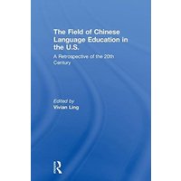 The Field of Chinese Language Education in the U.S. von Taylor & Francis