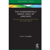 The Fundamentally Simple Logic of Language von Taylor & Francis Ltd (Sales)