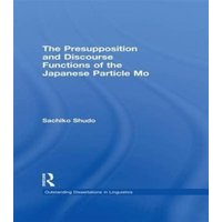 The Presupposition and Discourse Functions of the Japanese Particle Mo von Taylor & Francis Ltd (Sales)