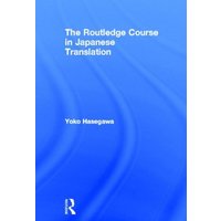 The Routledge Course in Japanese Translation von Taylor & Francis
