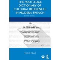 The Routledge Dictionary of Cultural References in Modern French von Taylor & Francis